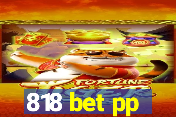 818 bet pp